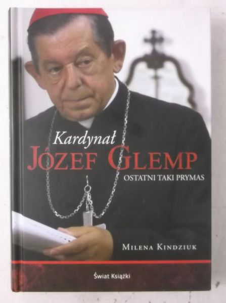 Kindziuk Milena - Kardynał Józef Glemp. Ostatni taki prymas