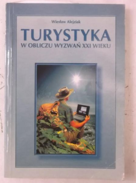 Alejziak Wiesław - Turystyka w obliczu wyzwań XXI wieku