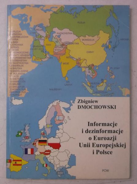 Dmochowski Zbigniew - Informacje i dezinformacje o Eurazji, Unii Europejskiej i Polsce
