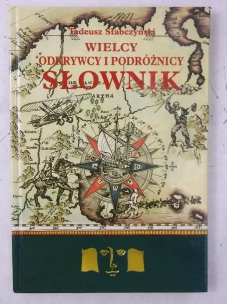 Słabczyński Tadeusz - Wielcy odkrywcy i podróżnicy. Słownik
