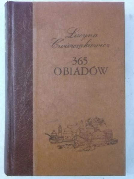Ćwierczakiewicz Lucyna - 365 obiadów, reprint z 1911 r.