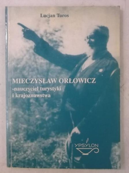 Lucjan Turos - Mieczysław Orłowicz - nauczyciel turystyki i krajoznastwa