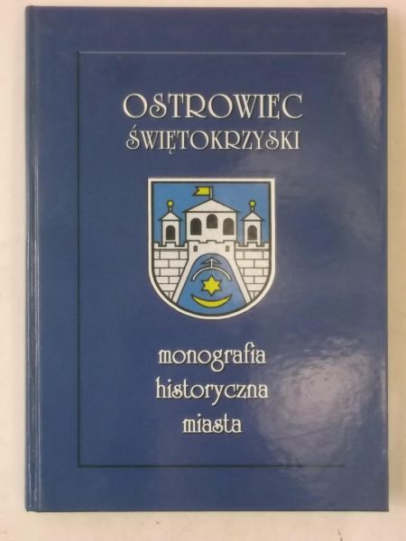 Ostrowiec Świętokrzyski. Monografia historyczna miasta