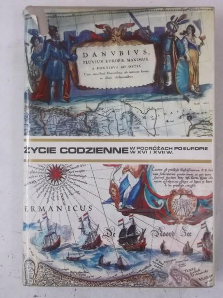 Mączak Antoni - Życie codzienne w podróżach po Europie w XVI i XVII wieku