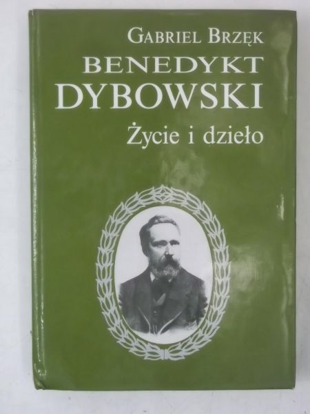 Benedykt Dybowski. Życie i dzieło