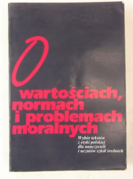 O wartościach, normach i problemach moralnych