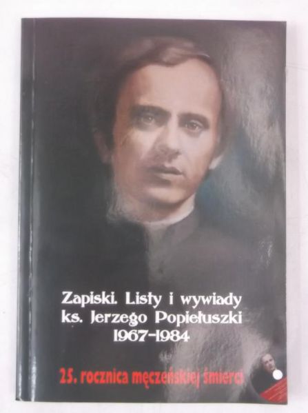 Bartoszewski Gabriel (opr.) - Zapiski. Listy i wywiady ks. Jerzego Popiełuszki 1967-1984 + CD