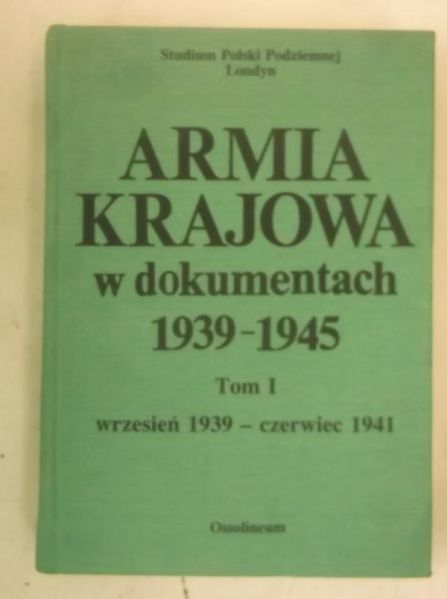 Armia Krajowa w dokumentach 1939-1945, Tom I