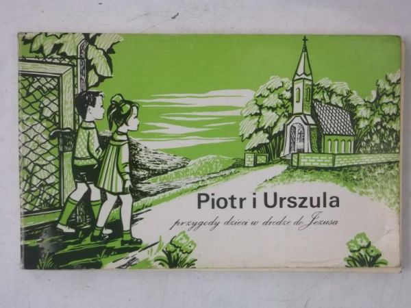 Piotr i Urszula. Przygody dzieci w drodze do Jezusa