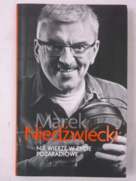 Niedźwiecki Marek - Nie wierzę w życie pozaradiowe