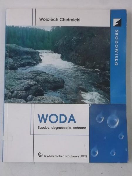 Woda. Zasoby, degradacja, ochrona