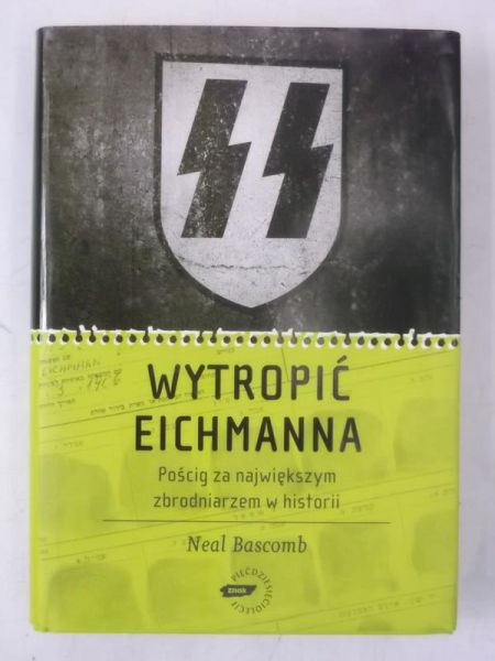 Bascomb Neal - Wytropić Eichmanna