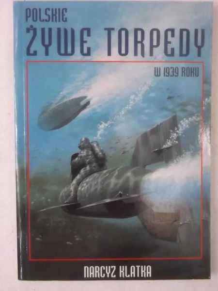 Klatka Narcyz - Polskie żywe torpedy w 1939 roku