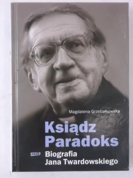 Ksiądz Paradoks: Biografia Jana Twardowskiego