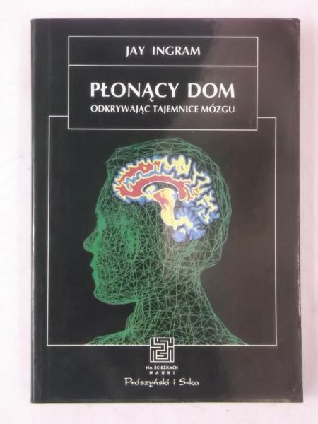 Ingram Jay  - Płonący dom. Odkrywając tajemnice mózgu, NŚN