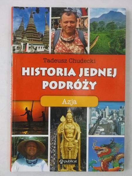 Chudecki Tadeusz - Historia jednej podróży. Azja, Nowa