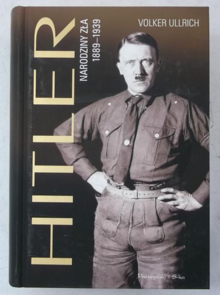 Hitler. Narodziny zła 1889-1939