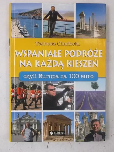 Chudecki Tadeusz - Wspaniałe podróże na każdą kieszeń, czyli Europa za 100 euro