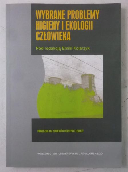 Kolarzyk Emilia (red.) - Wybrane problemy higieny i ekologii człowieka