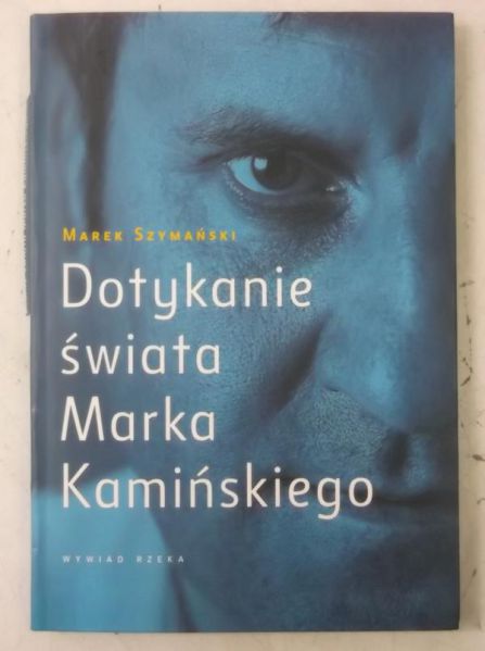 Dotykanie świata Marka Kamińskiego