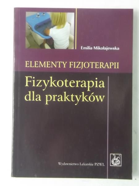 Elementy fizjoterapii. Fizykoterapia dla praktyków