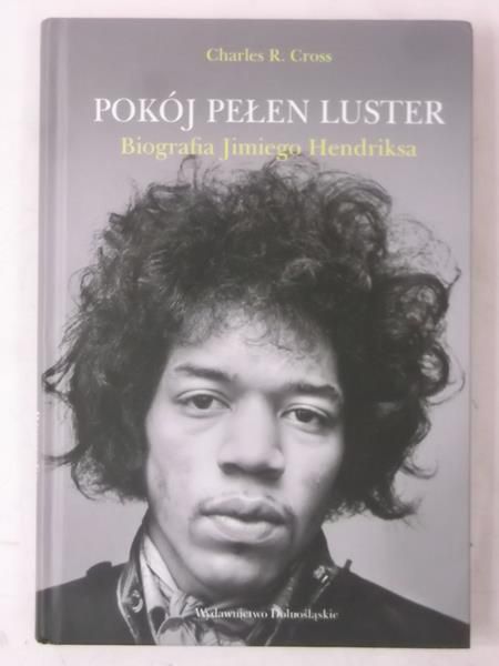 Cross Charles R. - Pokój pełen luster. Biografia Jimiego Hendriksa