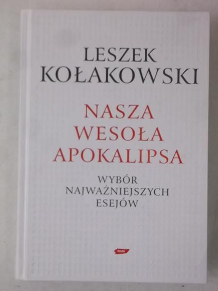 Kołakowski Leszek - Nasza wesoła apokalipsa, Nowa