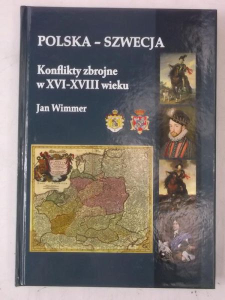 Polska-Szwecja. Konflikty zbrojne w XVI-XVIII wieku