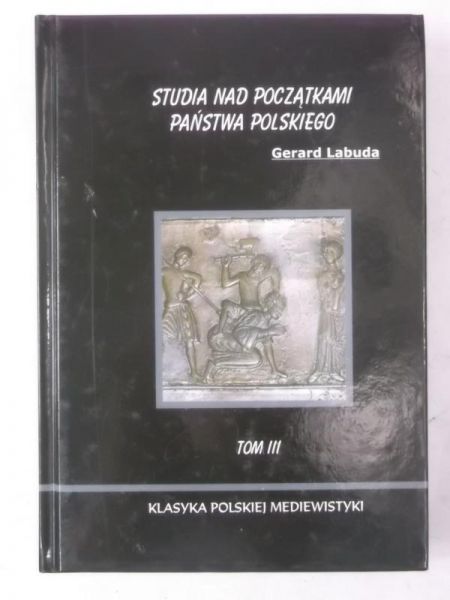 Studia nad początkami państwa polskiego, Tom III