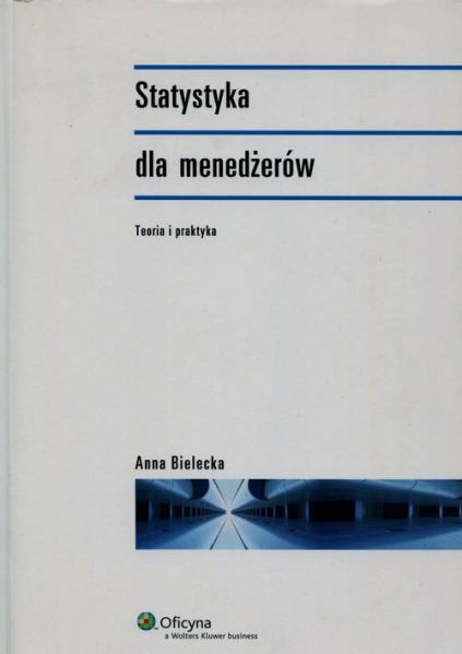 Bielecka Anna - Statystyka dla menedżerów. Teoria i praktyka