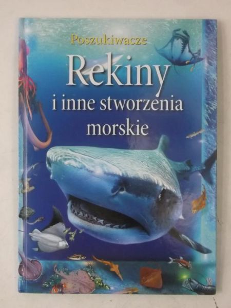Poszukiwacze. Rekiny i inne stworzenia morskie