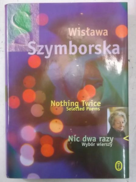 Nic dwa razy. Nothing Twice. Selected Poems