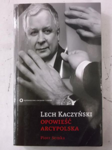 Lech Kaczyński. Opowieść arcypolska