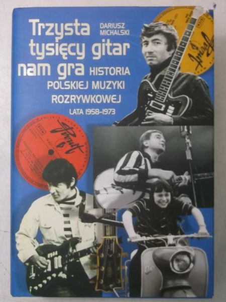 Michalski Dariusz - Trzysta tysięcy gitar nam gra