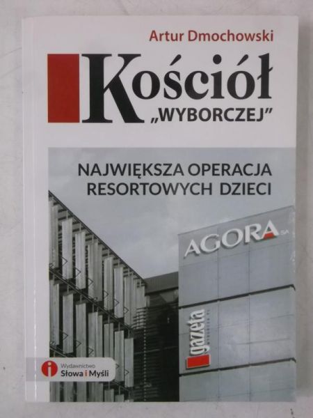 Dmochowski Artur - Kościół "Wyborczej". Największa operacja resortowych dzieci
