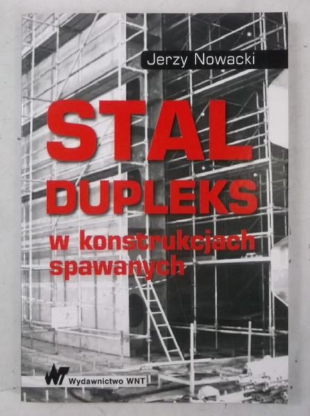 Nowacki Jerzy - Stal dupleks w konstrukcjach spawanych
