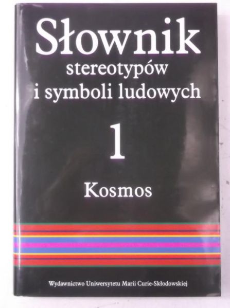 Bartmiński Jerzy (red.) - Słownik stereotypów i symboli ludowych, Tom I