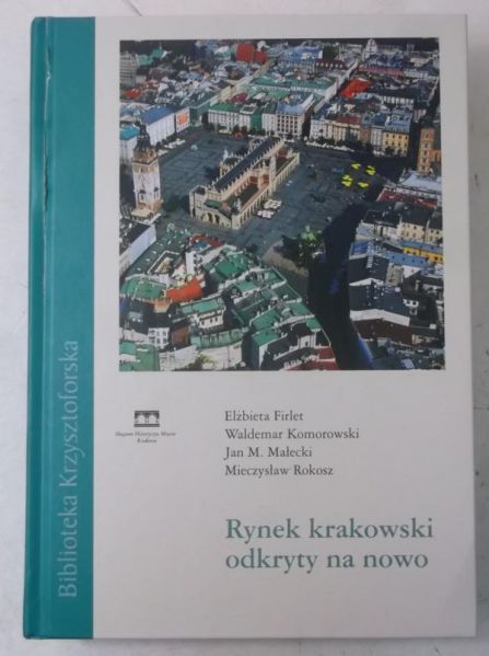 Firlet Elżbieta (red.) - Rynek krakowski odkryty na nowo