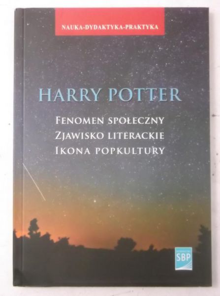 Harry Potter. Fenomen społeczny, zjawisko literackie, ikona popkultury