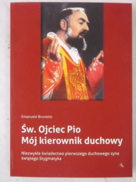 Św. Ojciec Pio. Mój kierownik duchowy