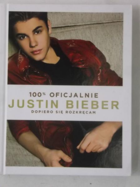 Bieber Justin - Dopiero się rozkręcam. 100% oficjalnie, Nowa