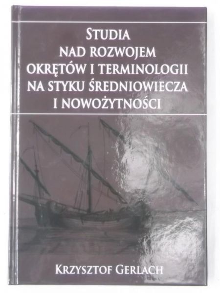 Studia nad rozwojem okrętów i terminologii na styku średniowiecza i nowożytności, Nowa