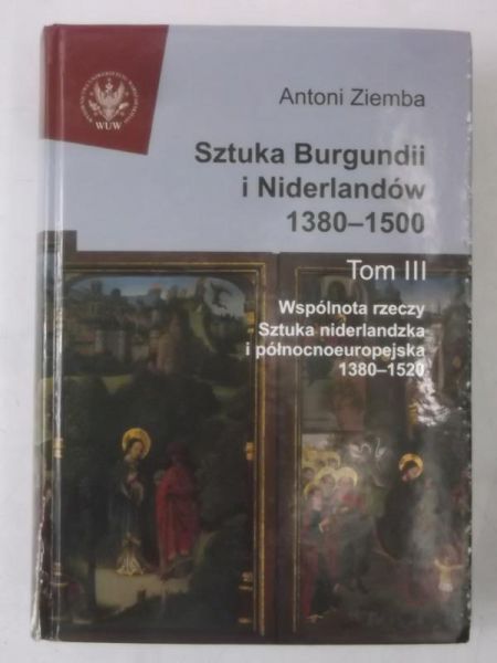 Sztuka Burgundii i Niderlandów 1380-1500, Tom III