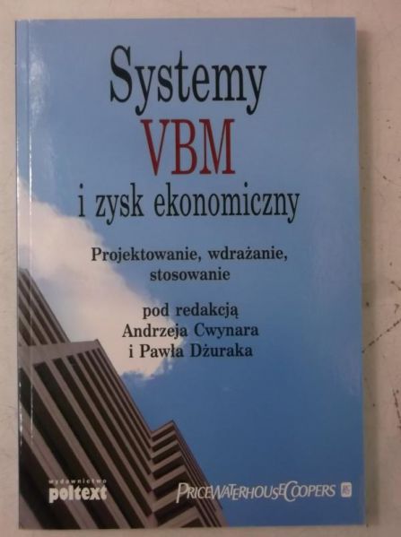 Cwynara Andrzej (red.) - Systemy VBM i zysk ekonomiczny