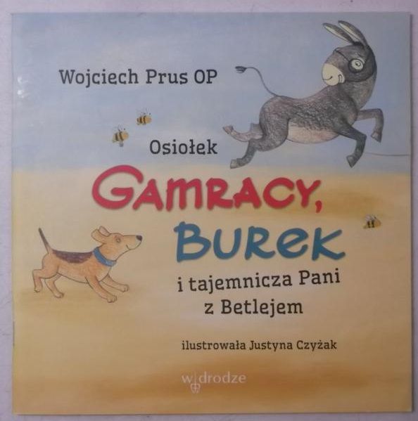 Prus Wojciech - Osiołek Gamracy, Burek i tajemnicza Pani z Betlejem
