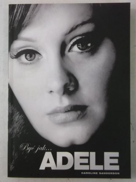 Sanderson Caroline - Być jak Adele