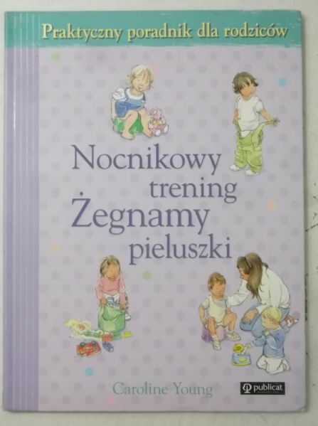 Nocnikowy trening Żegnamy pieluszki
