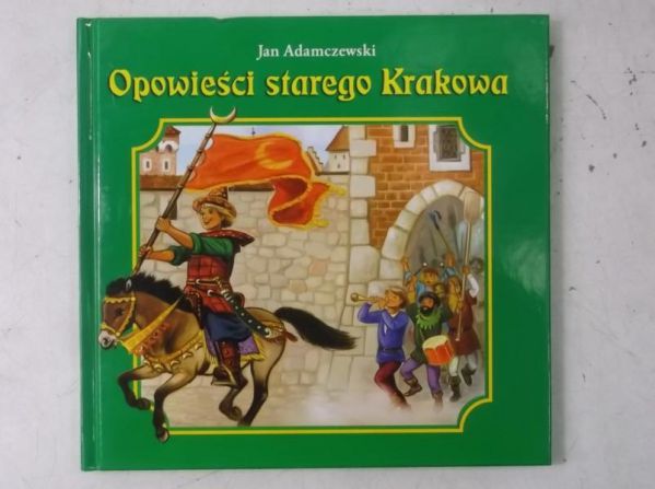 Adamczewski Jan - Opowieści starego Krakowa