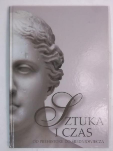 Sztuka i czas Od prehistorii do średniowiecza