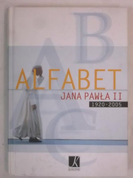 Gancarz Bogdan - Alfabet Jana Pawła II 1920-2005